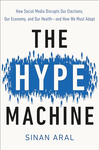 The Hype Machine: How Social Media Disrupts Our Elections, Our Economy, and Our Health--and How We Must Adapt von Currency