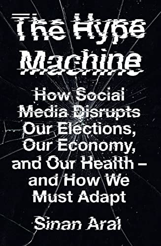 The Hype Machine: How Social Media Disrupts Our Elections, Our Economy and Our Health – and How We Must Adapt von HarperCollins
