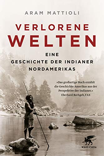 Verlorene Welten: Eine Geschichte der Indianer Nordamerikas 1700-1910 von Klett-Cotta Verlag