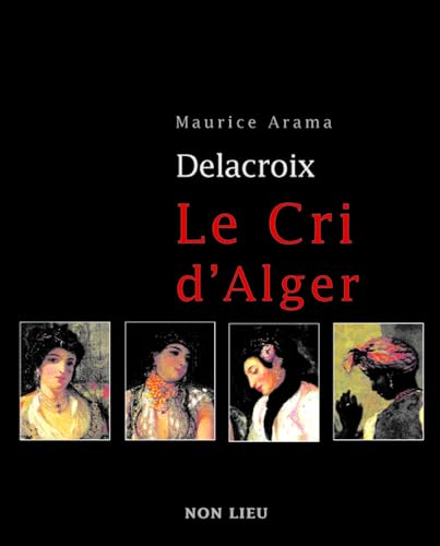 Eugène Delacroix, le cri d'Alger