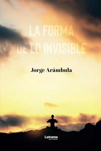La forma de lo invisible (Autoayuda, Band 1) La forma de lo invisible (Autoayuda, Band 1) von Letrame sl
