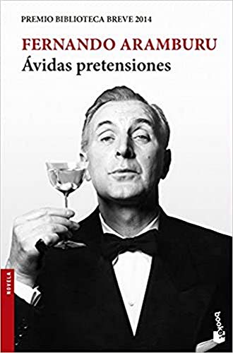 Ávidas pretensiones: Premio Biblioteca Breve 2014 (Novela) von Booket
