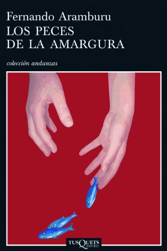 Los peces de la amargura (Andanzas, Band 612) von Tusquets Editores S.A.