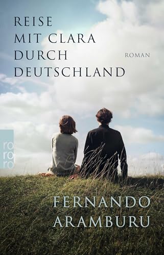 Reise mit Clara durch Deutschland: Vom Autor des SPIEGEL-Bestsellers "Patria" von Rowohlt