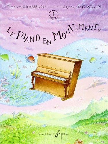 LE PIANO EN MOUVEMENTS VOLUME 1 - LIVRE