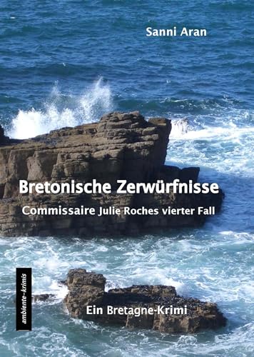 Bretonische Zerwürfnisse: Commissaire Julie Roches vierter Fall von ambiente-krimis