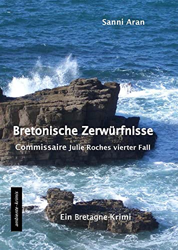 Bretonische Zerwürfnisse: Commissaire Julie Roches vierter Fall von ambiente-krimis