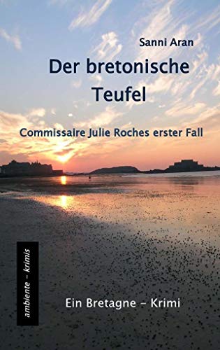 Der bretonische Teufel: Commissaire Julie Roches erster Fall - Ein Bretagne-Krimi