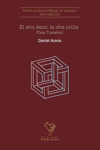 El otro decir, la otra orilla: (Tres Tratados) (Gallo negro, Band 0) von El Gallo de Oro Ediciones
