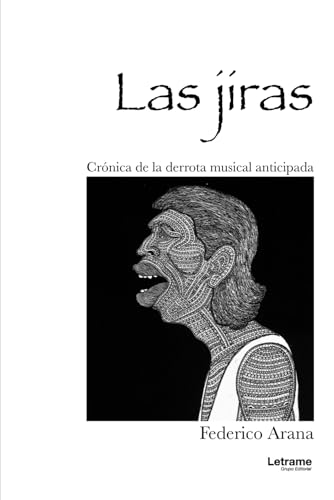 Las jiras: Crónica de la derrota musical anticipada (Novela histórica, Band 1) Las jiras: Crónica de la derrota musical anticipada (Novela histórica, Band 1) von Letrame sl