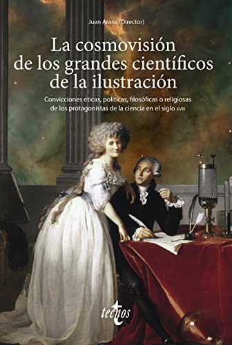 La cosmovisión de los grandes científicos de la Ilustración: Convicciones éticas, políticas, filosóficas o religiosas de los protagonistas de la ciencia en el siglo XVIII (Ventana Abierta)
