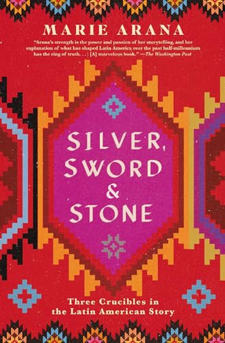 Silver, Sword, and Stone: Three Crucibles in the Latin American Story von Simon & Schuster