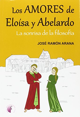 Los amores de Eloisa y Abelardo : la sonrisa de la filosofía (Novela) von -99999