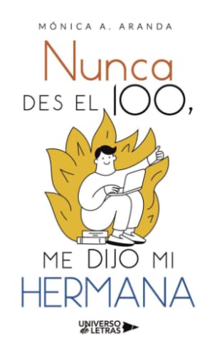 Nunca des el 100, me dijo mi hermana von Universo de Letras
