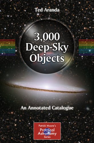 3,000 Deep-Sky Objects: An Annotated Catalogue (Patrick Moore's Practical Astronomy Series) (The Patrick Moore Practical Astronomy Series)
