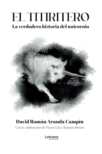 El titiritero: La verdadera historia del unicornio (Novela, Band 1) von Letrame