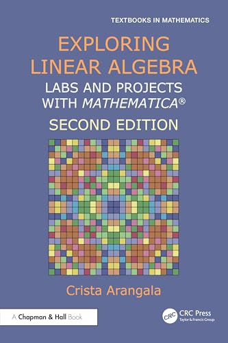 Exploring Linear Algebra: Labs and Projects with Mathematica (R) (Textbooks in Mathematics) von Chapman and Hall/CRC