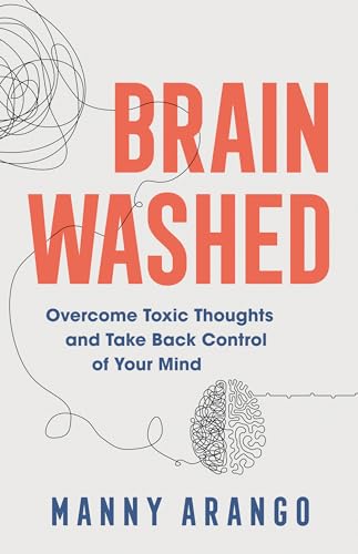 Brain Washed: Overcome Toxic Thoughts and Take Back Control of Your Mind Brain Washed: Overcome Toxic Thoughts and Take Back Control of Your Mind von Bethany House Publishers