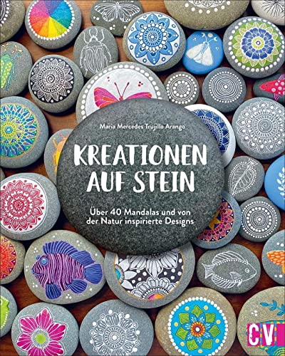 Kreationen auf Stein: Über 40 Mandalas und von der Natur inspirierte Designs Kreationen auf Stein: Über 40 Mandalas und von der Natur inspirierte Designs