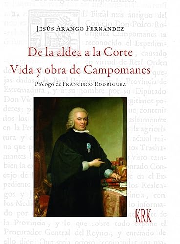 De la aldea a la Corte: Vida y obra de Campomanes (Asturias, Band 24) von KRK Ediciones