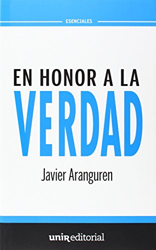 En honor a la verdad (UNIR Esenciales, Band 2)