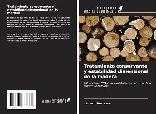 Tratamiento conservante y estabilidad dimensional de la madera: Influencia del CCA-C en la estabilidad dimensional de la madera de eucalipto von Ediciones Nuestro Conocimiento