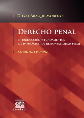 Derecho penal: Introducción y fundamentos de imputación de responsabilidad penal Derecho penal: Introducción y fundamentos de imputación de responsabilidad penal von Grupo Editorial Ibañez
