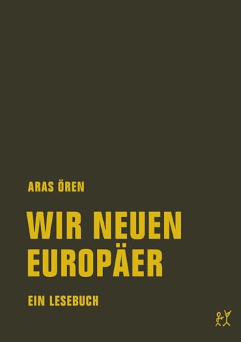 Wir neuen Europäer: Ein Lesebuch von Verbrecher Verlag