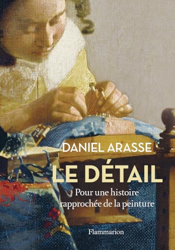 Le détail: Pour une histoire rapprochée de la peinture von FLAMMARION