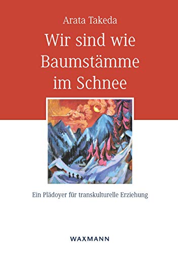 Wir sind wie Baumstämme im Schnee: Ein Plädoyer für transkulturelle Erziehung von Waxmann Verlag GmbH