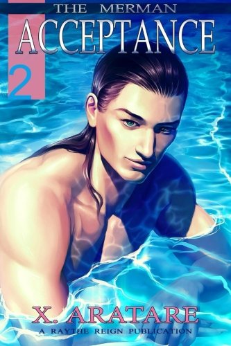 Acceptance (M/M, Gay Merman Romance) (The Merman, Band 2) von Raythe Reign, Incorporated