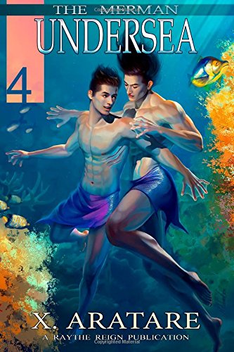 Undersea Book 4 (M/M, Gay Merman Romance (The Merman, Band 4) von Raythe Reign, Incorporated