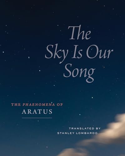 The Sky Is Our Song: The "Phaenomena" of Aratus von University of Chicago Press