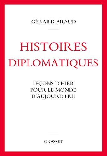 Histoires diplomatiques: Leçons d'hier pour le monde d'aujourd'hui von GRASSET
