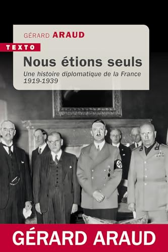 Nous étions seuls: Une histoire diplomatique de la France 1919-1939 Nous étions seuls: Une histoire diplomatique de la France 1919-1939 von TALLANDIER