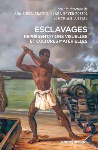 Esclavages - Représentations visuelles et cultures matérielles: Représentations visuelles et cultures matérielles (Atlantique-océan Indien) Esclavages - Représentations visuelles et cultures matérielles: Représentations visuelles et cultures matérielles (Atlantique-océan Indien)