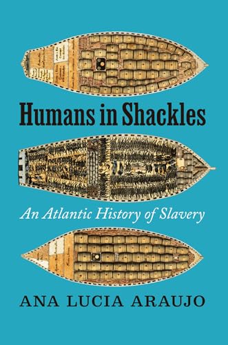 Humans in Shackles: An Atlantic History of Slavery von University of Chicago Press