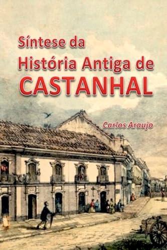 S ntese Da Hist ria Antiga De Castanhal S ntese Da Hist ria Antiga De Castanhal von Clube de Autores