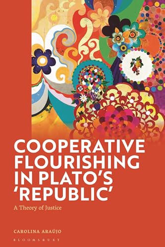 Cooperative Flourishing in Plato’s 'Republic': A Theory of Justice