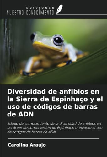 Diversidad de anfibios en la Sierra de Espinhaço y el uso de códigos de barras de ADN: Estado del conocimiento de la diversidad de anfibios en las ... mediante el uso de códigos de barras de ADN Diversidad de anfibios en la Sierra de Espinhaço y el uso de códigos de barras de ADN: Estado del conocimiento de la diversidad de anfibios en las ... mediante el uso de códigos de barras de ADN