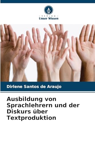 Ausbildung von Sprachlehrern und der Diskurs über Textproduktion von Verlag Unser Wissen