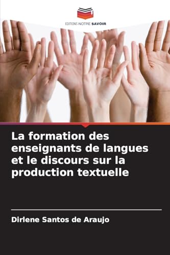 La formation des enseignants de langues et le discours sur la production textuelle von Editions Notre Savoir