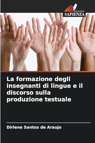 La formazione degli insegnanti di lingue e il discorso sulla produzione testuale von Edizioni Sapienza