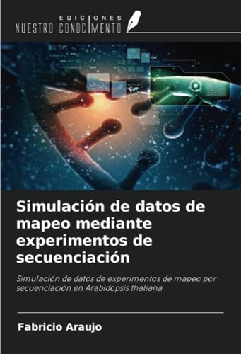 Simulación de datos de mapeo mediante experimentos de secuenciación: Simulación de datos de experimentos de mapeo por secuenciación en Arabidopsis thaliana von Ediciones Nuestro Conocimiento