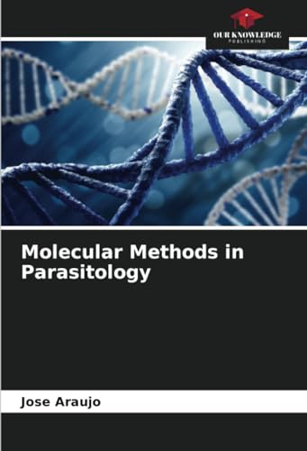 Molecular Methods in Parasitology: DE von Our Knowledge Publishing