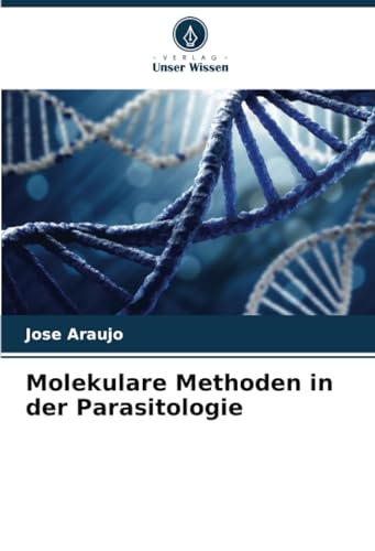 Molekulare Methoden in der Parasitologie von Verlag Unser Wissen