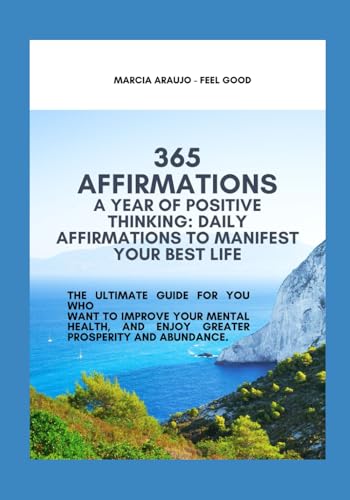365 Affirmations: A Year of Positive Thinking: Daily Affirmations to Manifest Your Best Life von Independently published