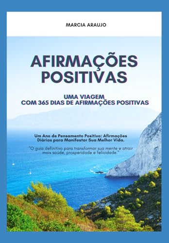 Uma Viagem com 365 dias de Afirmações Positivas: O guia mais completo para você que deseja alcançar saúde mental, ter mais prosperidade e abundância. von Câmara Brasileira do Livro