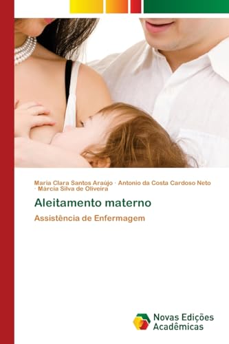 Aleitamento materno: Assistência de Enfermagem von Novas Edições Acadêmicas