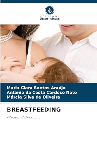 BREASTFEEDING: Pflege und Betreuung von Verlag Unser Wissen